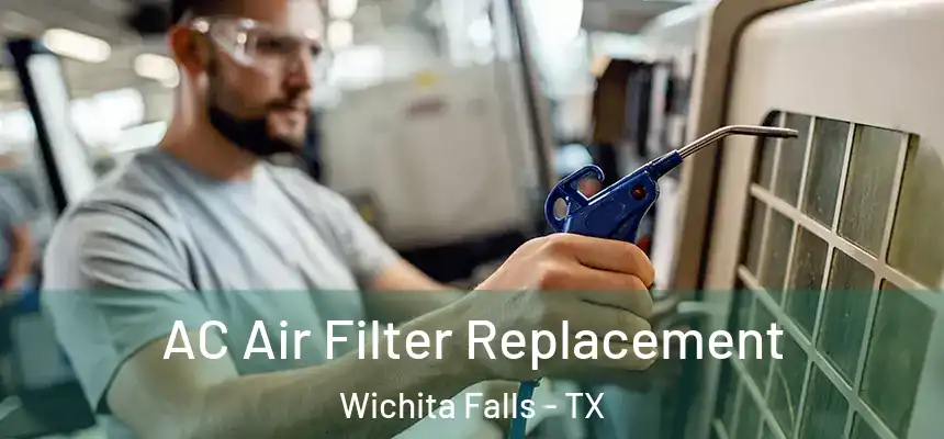 AC Air Filter Replacement Wichita Falls - TX