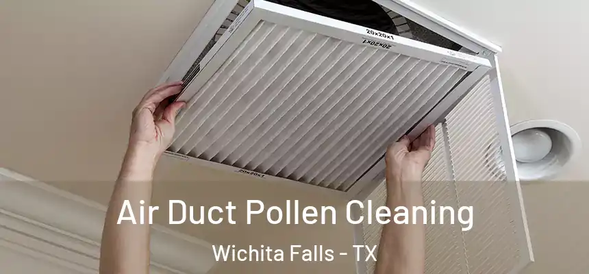  Air Duct Pollen Cleaning Wichita Falls - TX