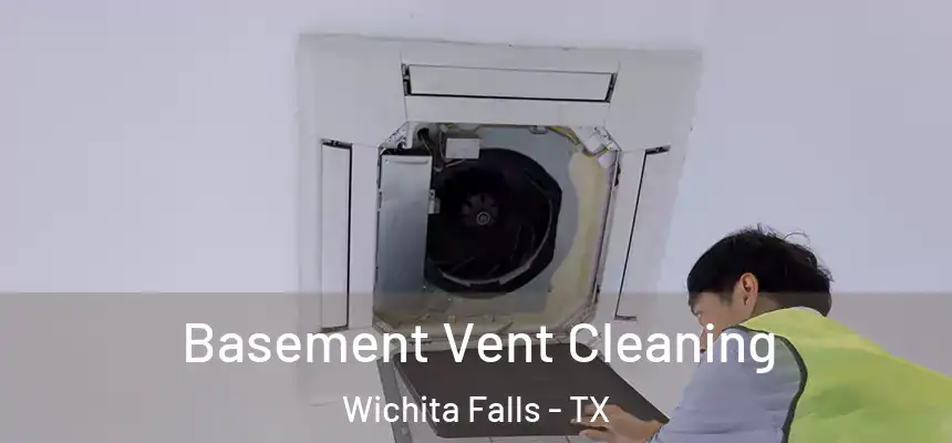  Basement Vent Cleaning Wichita Falls - TX