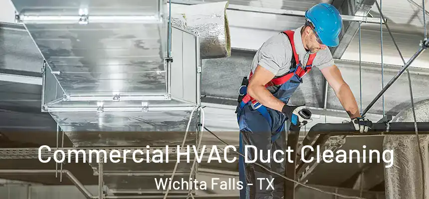 Commercial HVAC Duct Cleaning Wichita Falls - TX