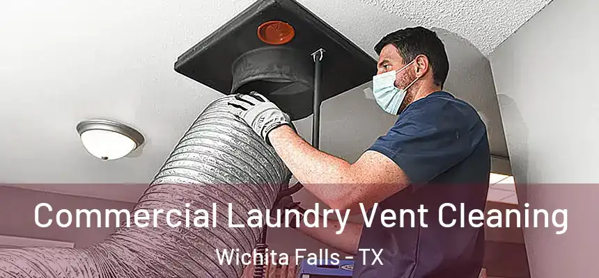 Commercial Laundry Vent Cleaning Wichita Falls - TX