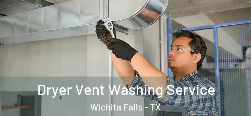 Dryer Vent Washing Service Wichita Falls - TX