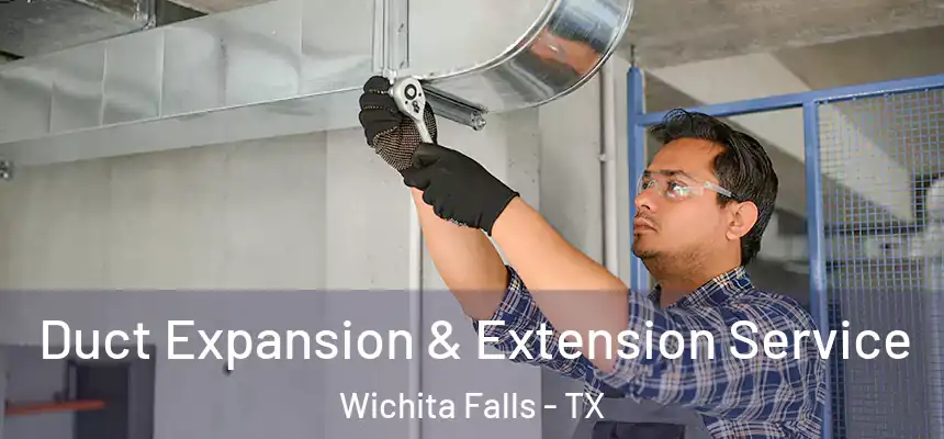  Duct Expansion & Extension Service Wichita Falls - TX