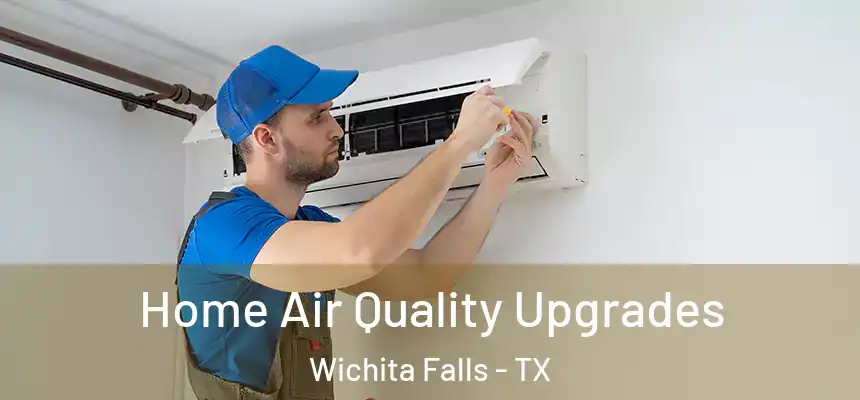  Home Air Quality Upgrades Wichita Falls - TX