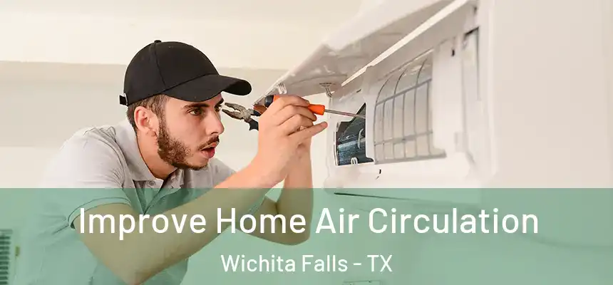 Improve Home Air Circulation Wichita Falls - TX