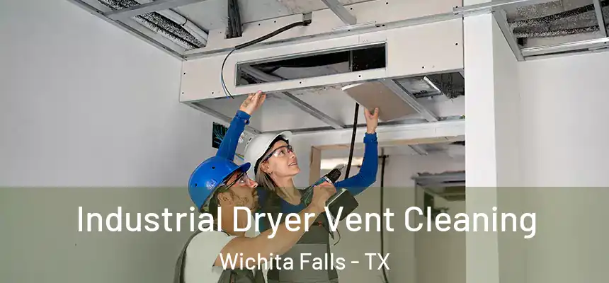 Industrial Dryer Vent Cleaning Wichita Falls - TX