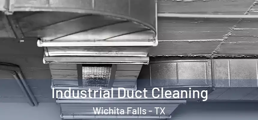 Industrial Duct Cleaning Wichita Falls - TX