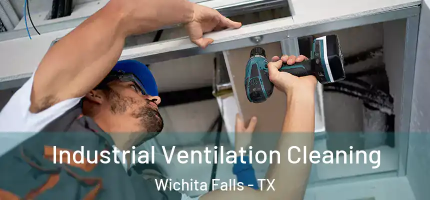 Industrial Ventilation Cleaning Wichita Falls - TX