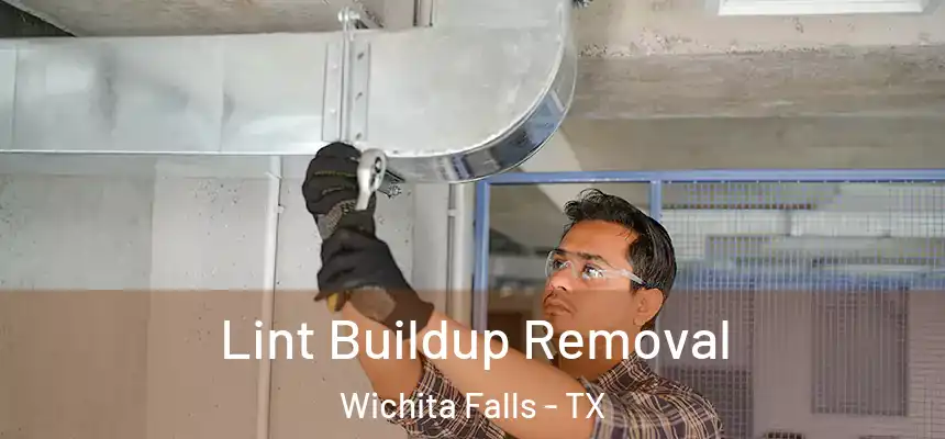 Lint Buildup Removal Wichita Falls - TX