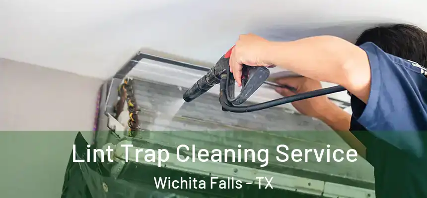 Lint Trap Cleaning Service Wichita Falls - TX