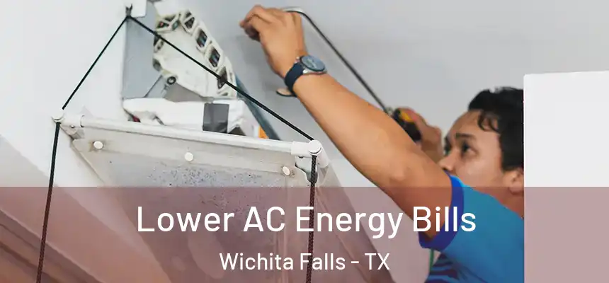  Lower AC Energy Bills Wichita Falls - TX
