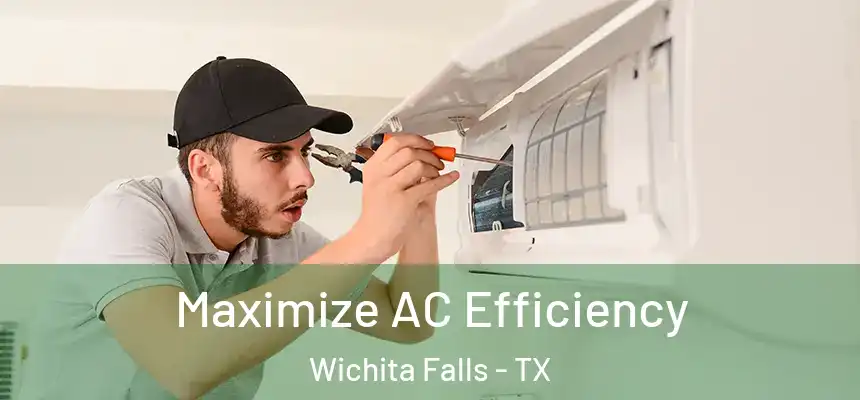 Maximize AC Efficiency Wichita Falls - TX