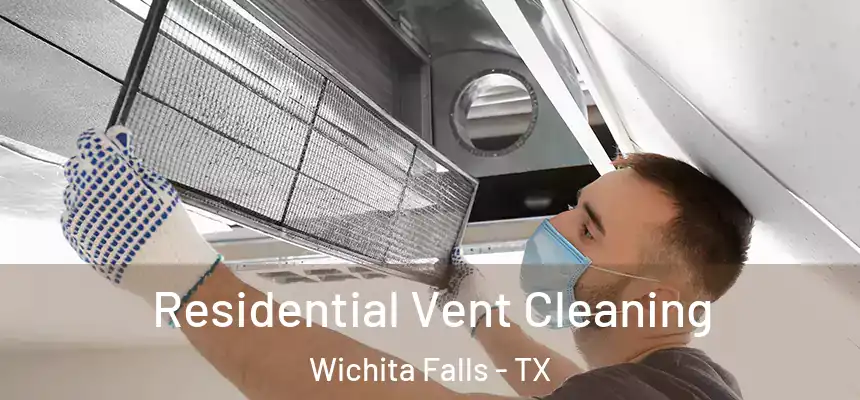  Residential Vent Cleaning Wichita Falls - TX