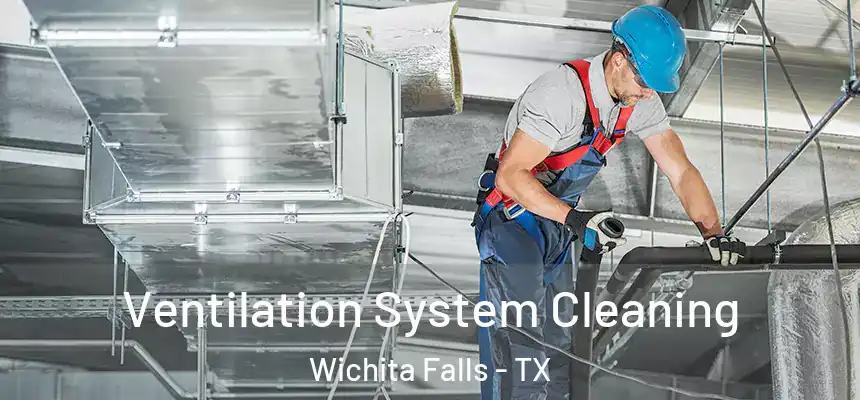  Ventilation System Cleaning Wichita Falls - TX